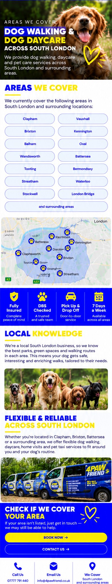 Areas 4 Paw Friend covers for dog walking and dog daycare across South London: Clapham, Vauxhall, Brixton, Kennington, Balham, Oval, Wandsworth, Battersea, Tooting, Bermondsey, Streatham, Waterloo, Stockwell and London Bridge.